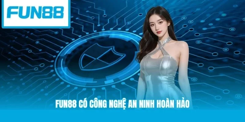 Fun88 có công nghệ an ninh hoàn hảo