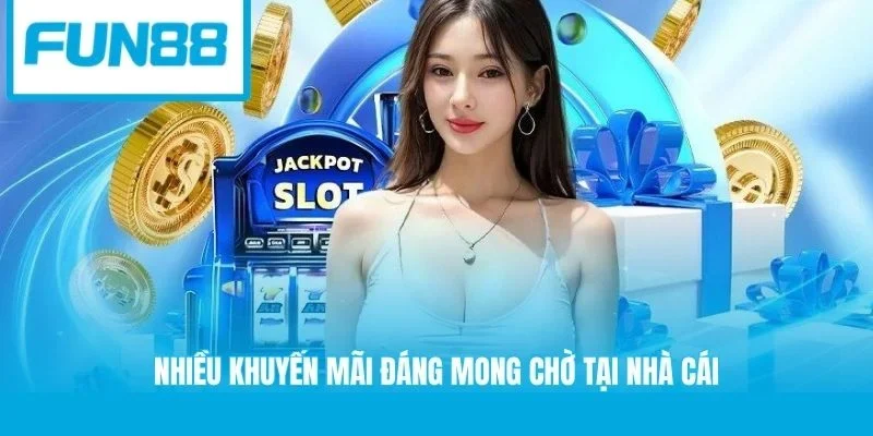 Nhiều khuyến mãi đáng mong chờ tại nhà cái